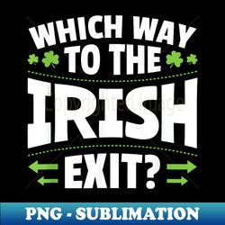 Which Way to the Irish Exit - High-Quality PNG Sublimation Download - Perfect for Personalization