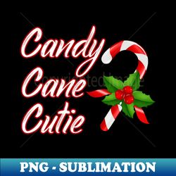 Candy Cane Cutie Funny Christmas Stocking Stuffer Holiday - Modern Sublimation PNG File - Perfect for Creative Projects