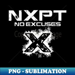 NXPT Fitness Studio No Excuses X - High-Resolution PNG Sublimation File - Spice Up Your Sublimation Projects