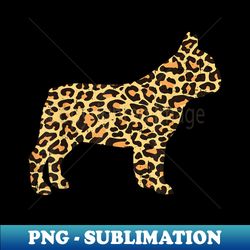 Leopard Print French Bulldog Frenchie Dog Lover Owner - Decorative Sublimation PNG File - Revolutionize Your Designs