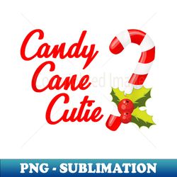 Candy Cane Cutie Funny Christmas Stocking Stuffer Holiday - Retro PNG Sublimation Digital Download - Stunning Sublimation Graphics
