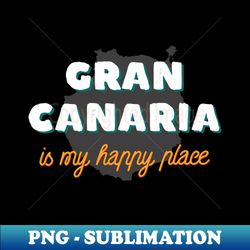 Gran Canaria Is My Happy Place  Tourist Design - Retro PNG Sublimation Digital Download - Bring Your Designs to Life