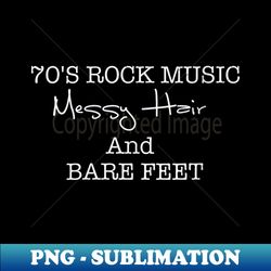 s 70's rock music messy hair and bare feet - stylish sublimation digital download - stunning sublimation graphics