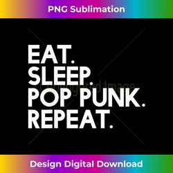 Eat Sleep pop punk Repeat - Music - Sophisticated PNG Sublimation File - Challenge Creative Boundaries