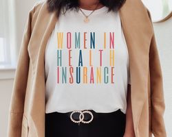 Women in Health Insurance Shirt  Healthcare Shirt  Medical Insurance Shirt  Insurance Agent Shirt  Women in Insurance Sh