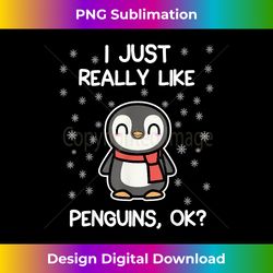 I Just Really Like Penguins, OK Funny Penguin Lover Gift - Urban Sublimation PNG Design - Elevate Your Style with Intricate Details