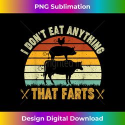 I don't eat anything that farts World Vegetarian Day - Artisanal Sublimation PNG File - Crafted for Sublimation Excellence