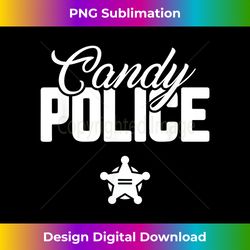 Candy Police Funny Halloween T- Costume Mom Dad Gift - Crafted Sublimation Digital Download - Enhance Your Art with a Dash of Spice