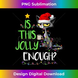 Is This Jolly Enough Black Cat Merry Christmas Tree Lights Long Sleeve - Deluxe PNG Sublimation Download - Challenge Creative Boundaries