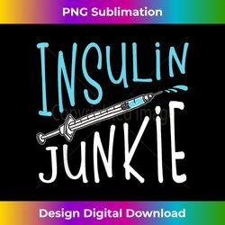Cool Insulin Junkie Funny Diabetes Awareness Gift Men Women - Vibrant Sublimation Digital Download - Craft with Boldness and Assurance