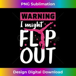 I Might Flip Out Funny Gymnast T Cheerleading Gift - Sublimation-Optimized PNG File - Immerse in Creativity with Every Design