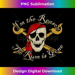 I Am I'm The Reason The Rum Is Gone Pirate t-shirt Tee - Bespoke Sublimation Digital File - Reimagine Your Sublimation Pieces
