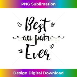 Best Au Pair Ever T- Funny Cute Nanny Gift Sarcastic - Minimalist Sublimation Digital File - Animate Your Creative Concepts