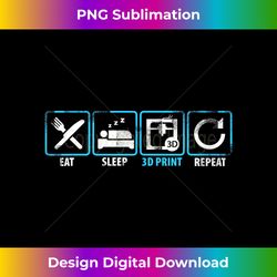 Eat Sleep 3D Print Repeat Filament 3D Printer Tech Gift - Contemporary PNG Sublimation Design - Reimagine Your Sublimation Pieces