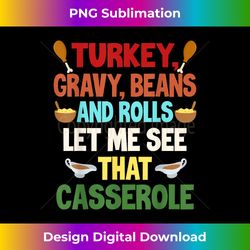 Funny Turkey Gravy Beans Rolls Turkey Day Thanksgiving - Luxe Sublimation PNG Download - Pioneer New Aesthetic Frontiers