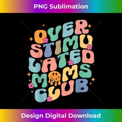 Groovy Overstimulated Moms Club Funny Trendy Mom - Innovative PNG Sublimation Design - Lively and Captivating Visuals
