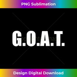 G.O.A.T Greatest of all Time - Innovative PNG Sublimation Design - Access the Spectrum of Sublimation Artistry
