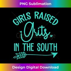 Girls Raised Grits In the South Funny Gift Tank Top - Timeless PNG Sublimation Download - Infuse Everyday with a Celebratory Spirit
