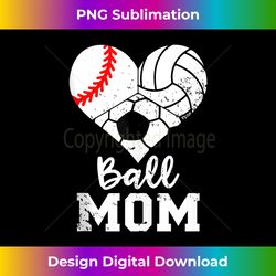 Ball Mom Funny Baseball Volleyball Soccer Mom Tank Top - Artisanal Sublimation PNG File - Infuse Everyday with a Celebratory Spirit