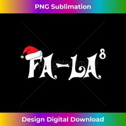 FA-LA ^8 Funny Math Christmas T - Artisanal Sublimation PNG File - Crafted for Sublimation Excellence