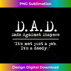 D.A.D. Dads Against Diapers Men's Humor Meme Quote - Artisanal Sublimation PNG File - Crafted for Sublimation Excellence