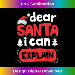 Dear Santa I Can Explain Christmas Boys Girls Funny Xmas - Vibrant Sublimation Digital Download - Enhance Your Art with a Dash of Spice