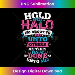 hold onto my halo tee christian mom gift - crafted sublimation digital download - chic, bold, and uncompromising