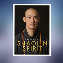 Shaolin Spirit: Meistere dein Leben | The Way to Self Mastery, Shaolin Temple Europe (German Edition)