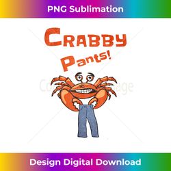 Funny Meme - Crabby Pants with Crab - Eco-Friendly Sublimation PNG Download - Enhance Your Art with a Dash of Spice