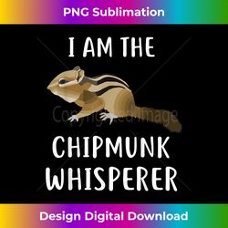 Chipmunk , I'm The Whisperer Chipmunk - Classic Sublimation PNG File - Tailor-Made for Sublimation Craftsmanship