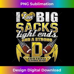 Football Fan I Love Big Sacks Tight Ends and Strong D - Bohemian Sublimation Digital Download - Pioneer New Aesthetic Frontiers