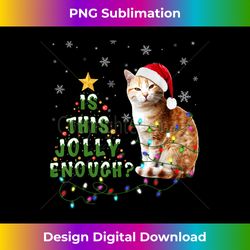 Is This Jolly Enough Santa Cat Light Christmas - Luxe Sublimation PNG Download - Lively and Captivating Visuals
