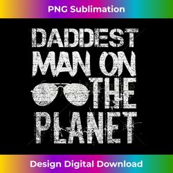 Daddest Man On The Planet  Funny Dad Gift - Sublimation-Optimized PNG File - Pioneer New Aesthetic Frontiers