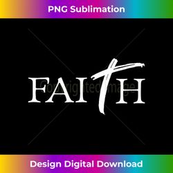 Faith Christian Inspirational Design - Timeless PNG Sublimation Download - Customize with Flair