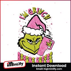 Im Grinchy Before Coffee PNG Sublimation Download