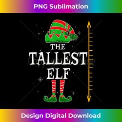 Tallest Elf Group Matching Family Christmas Holiday Funny - Chic Sublimation Digital Download - Rapidly Innovate Your Artistic Vision