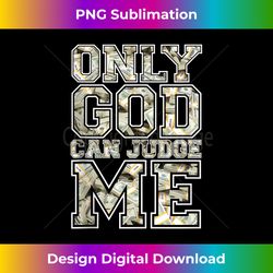 only god can judge me shirt 100 dollar hiphop christmas gift tank top - timeless png sublimation download - craft with boldness and assurance
