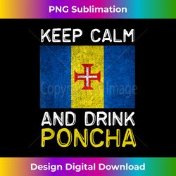 Keep Calm And Drink Poncha Madeira Portugal - Chic Sublimation Digital Download - Crafted for Sublimation Excellence