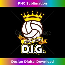 Volleyball Notorious DIG Funny Teen Girls - Eco-Friendly Sublimation PNG Download - Striking & Memorable Impressions
