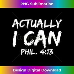 Phil. 413 Christian Quote Gift Bible Verse Actually I Can - Edgy Sublimation Digital File - Animate Your Creative Concepts