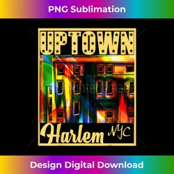 Uptown Harlem New York City - Artisanal Sublimation PNG File - Elevate Your Style with Intricate Details