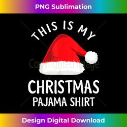 This Is My Christmas Pajama Funny Christmas T s - Timeless PNG Sublimation Download - Craft with Boldness and Assurance