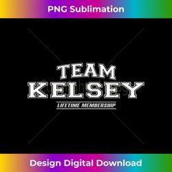 Team Kelsey  Proud Family Surname, Last Name Gift - Artisanal Sublimation PNG File - Rapidly Innovate Your Artistic Vision