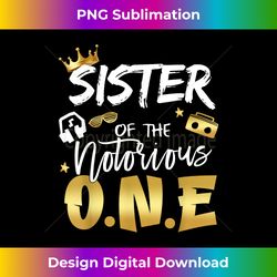 Sister Of The Notorious One Old School Hip Hop 1st Birthday - Bohemian Sublimation Digital Download - Pioneer New Aesthetic Frontiers