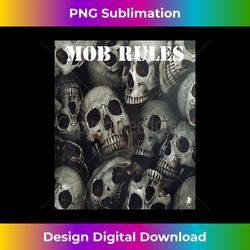 Mob Rules - Sublimation-Optimized PNG File - Customize with Flair