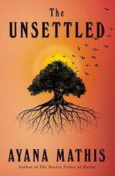 The Unsettled: A novel by Ayana Mathis (Author)