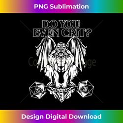 Role Playing T- Do You Even Crit RPG Geek Nerd - Eco-Friendly Sublimation PNG Download - Reimagine Your Sublimation Pieces