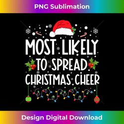 Most Likely To Spread Christmas Cheer Santa Hat Xmas Lights Long Sleeve - Classic Sublimation PNG File - Infuse Everyday with a Celebratory Spirit