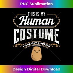 This Is My Human Costume Im Really A Potato Funny design - Sleek Sublimation PNG Download - Challenge Creative Boundaries