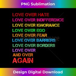 love over hate, love over indifference gift - crafted sublimation digital download - lively and captivating visuals